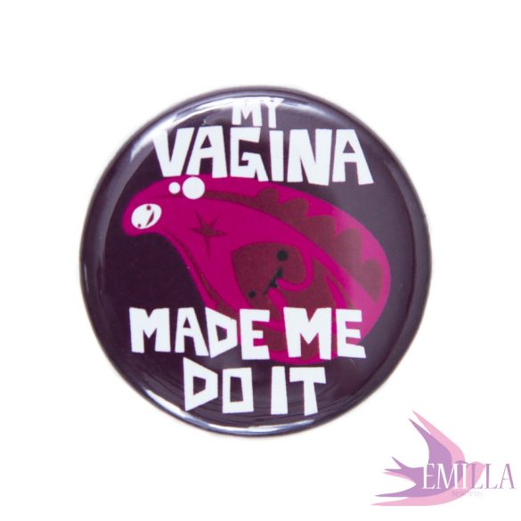 My Vag Made me Do it! - Button pin